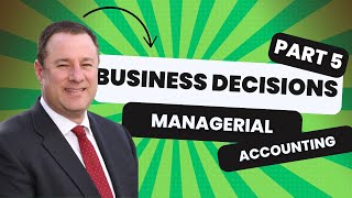 Managerial Accounting Part 5: Relevant Costs for Business Decisions