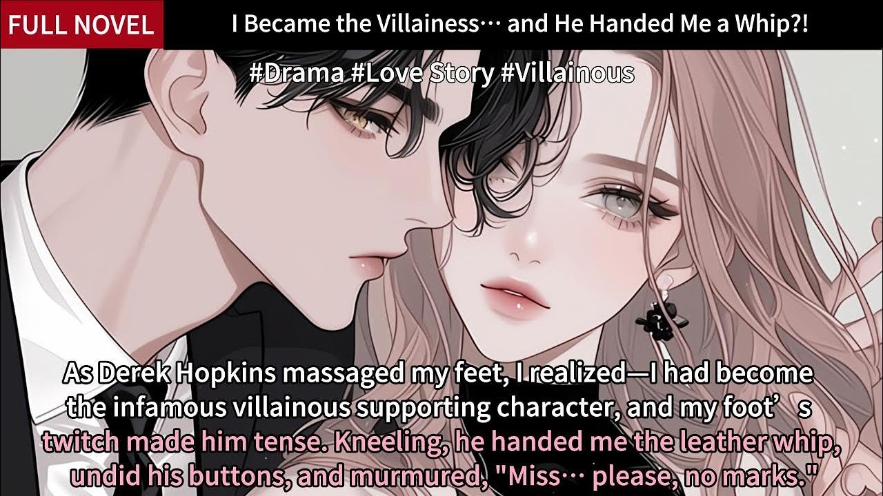 I Became the Villainess… and He Handed Me a Whip?! Full Length Love Story Audiobook