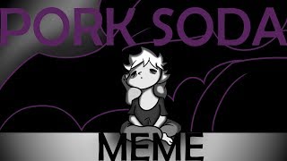[Animation meme] - ID - Pork Soda