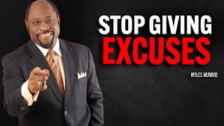 STOP GIVING EXCUSES NOW | Dr Myles Munroe Motivational Speech
