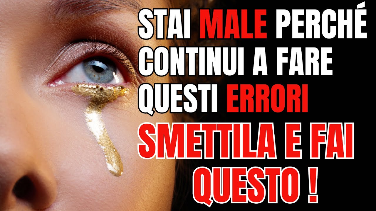 STAI SBAGLIANDO TUTTO ECCO PERCHÉ STAI MALE. Video meraviglioso - YouTube