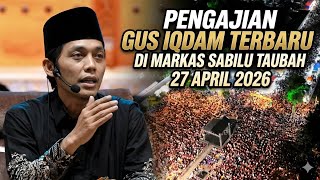 Pengajian Gus Iqdam terbaru di markas ST pusat 27 April 2026