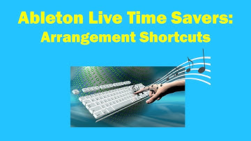 Ableton Live Arrangement Shortcuts (Duplicate Time, Delete Time, Paste Time, Cut Time)