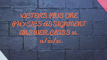 #Todays victers plus one Physics (class 25) assignment answer