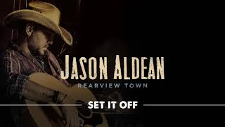 Смотреть клип Jason Aldean - Set It Off (Official Audio)
