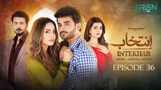 Intekhab Episode 36 (Subtitles) 3rd August 2026 | Sukaina Khan - Fahad Sheikh | Green Entertainment