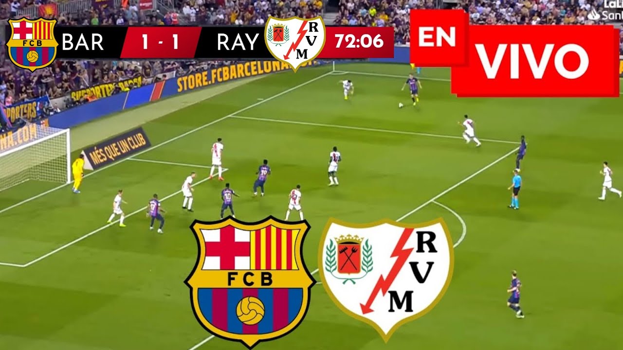 🔴 BARCELONA VS RAYO VALLECANO EN VIVO Y EN DIRECTO / LIGA ESPAÑOLA ...