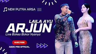 ARJUN - LAILA AYU KDI - NEW PUTRA ARSA LIVE BAKSO BAKAR NYONYA