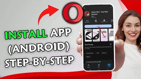 How to Install Opera Mini on Android Step-by-Step 2025?