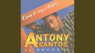 Video thumbnail of "Antony Santos - Porque No Lo Dijiste"