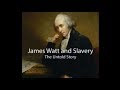 James Watt and slavery: The untold story