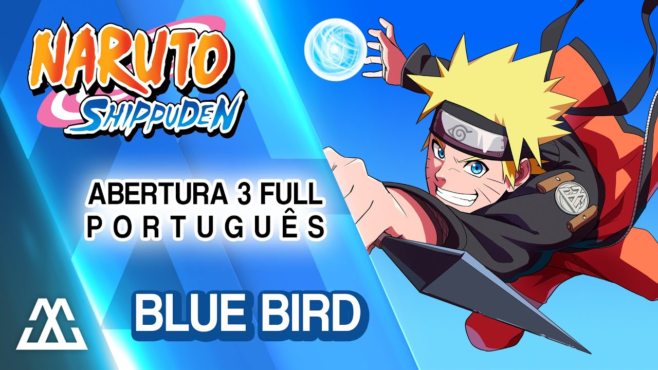 Naruto Shippuden Abertura 3 Completa em Português - Blue Bird (PT