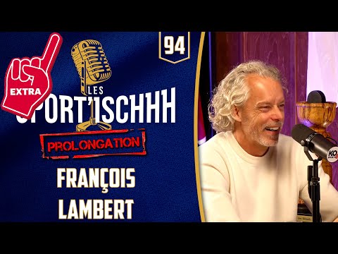 La prolongation des Sport'ischhh - EP 94 - François Lambert