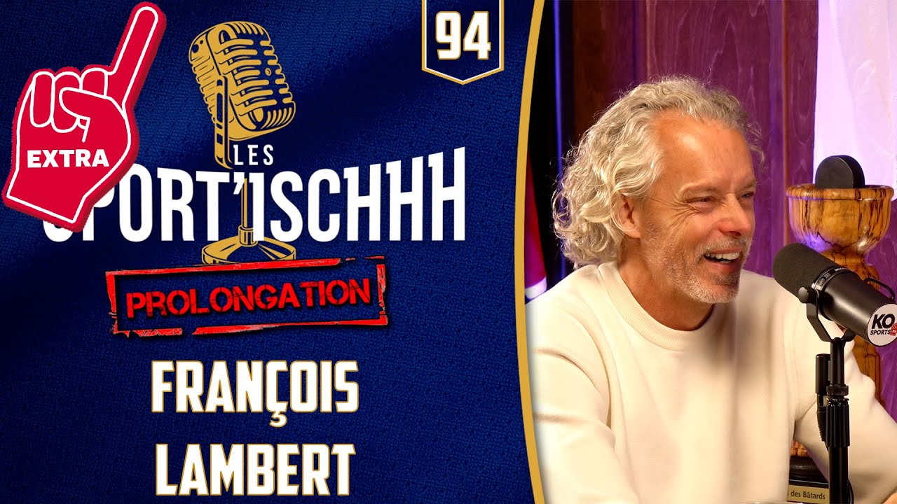 La prolongation des Sport'ischhh - EP 94 - François Lambert