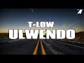 TLow ULWENDO Lyrics @TLow_Baddest