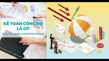 Mô tả công việc của một kế toán công nợ