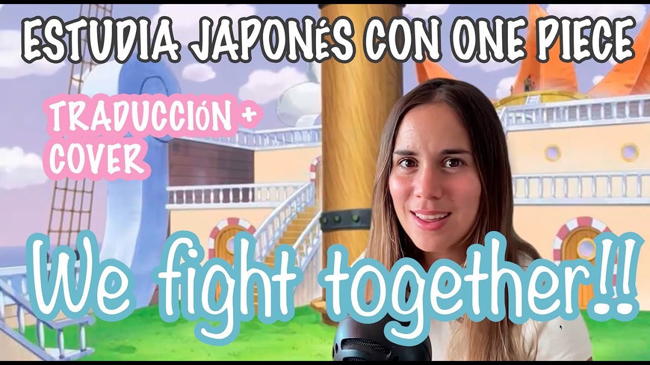 JAPONES CON ONE PIECE | FIGH TOGETHER | COVER en el final