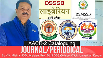 AACR-2 Cataloguing:- Journal / Periodical by Vrij Kishore Mishra HOD Assistant Prof. DLIS