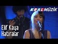 Elif Kaya - Hatıralar (Kral Pop Akustik)