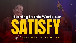 Nothing in this world can satisfy // Theophilus Sunday // Minister's Conference