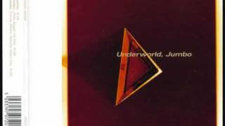 Video thumbnail of "Underworld - Jumbo (Album Version)"