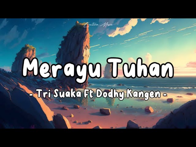 Tri Suaka ft Dodhy Kangen Band - Merayu Tuhan ( Lirik Video ) class=