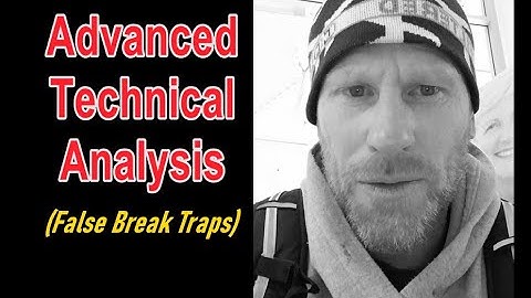 Advanced Technical Analysis (False Break Traps)