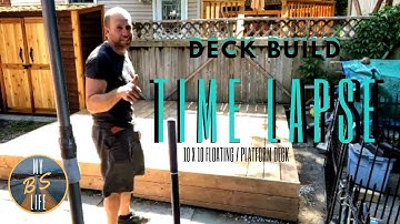 HOW TO BUILD A DECK- 3 min TIME LAPSE of 10 x 10 floating deck