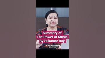 Summary of The Power of Music by Sukumar Ray | Class10 | ICSE Syllabus | Treasure Chest