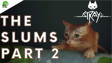 Stray - The Slums Part 2