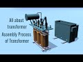 Transformer assembling steps  transformer  electricaltransformer  working of transformer
