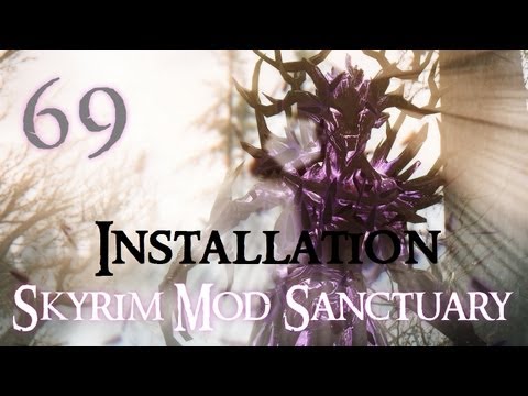 Skyrim Mod Sanctuary 69 : Installing the mods - Skyrim Mod Sanctuary 69 : Installing the mods