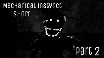 [SFM/FNAF] Mechanical Instinct SHORT  (part 2)