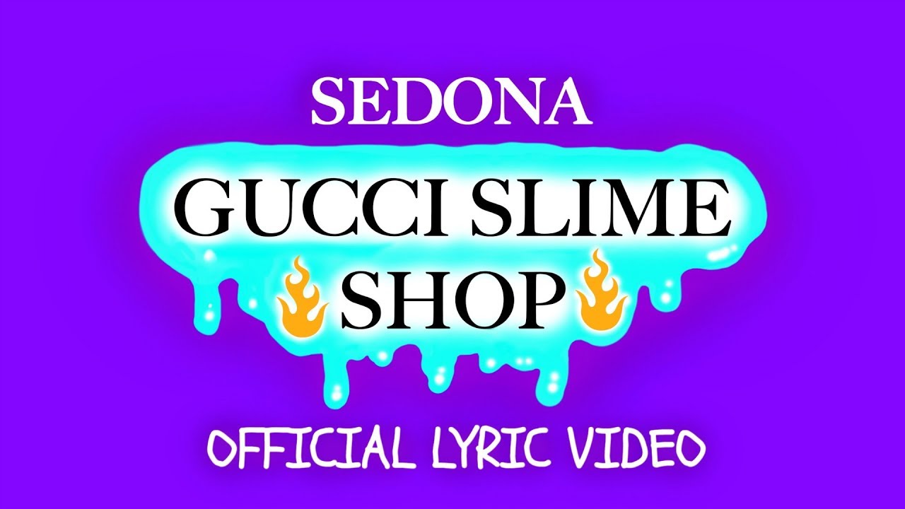 Sedona - Gucci Slime Shop (Official 
