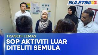 TRAGEDI LEMAS | KPM Teliti SOP Aktiviti Luar, Perkukuh Aspek Keselamatan (BU)