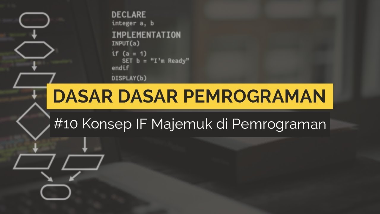 #10 Konsep IF Majemuk pada Pemrograman | DASAR DASAR PEMROGRAMAN - YouTube