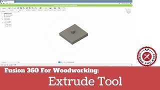 Fusion 360 For Woodworking: Using The Extrude Tool