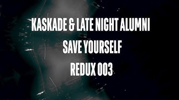 Kaskade & Late Night Alumni | Save Yourself | REDUX EP 003