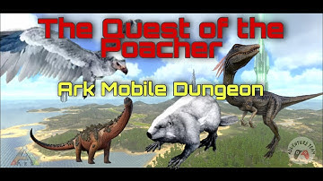 The Quest of the Poacher | Ark Mobile Dungeon