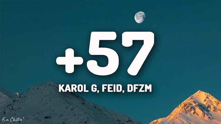 KAROL G, Feid, DFZM - +57 (Letra) ft. Ovy On The Drums, J Balvin, Maluma, Ryan Castro, Blessd