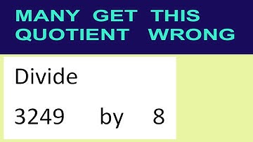 Divide     3249      by     8  many  get  this  quotient   wrong