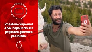 Vodafone Supernet 4.5G, hayallerinizin peşinden giderken yanınızda! Resimi