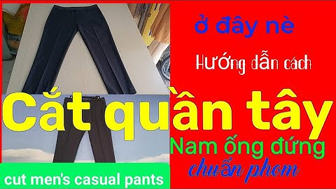 HƯỚNG DẪN❗️cắt quần tây nam ống đứng chuẩn phom / cut men