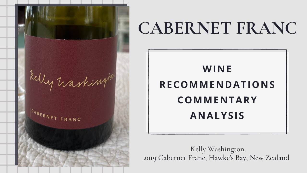 Kelly Washington, 2018 Cabernet Franc, Bridge Pa, Hawke’s Bay, New Zealand | Cab Franc Chronicles
