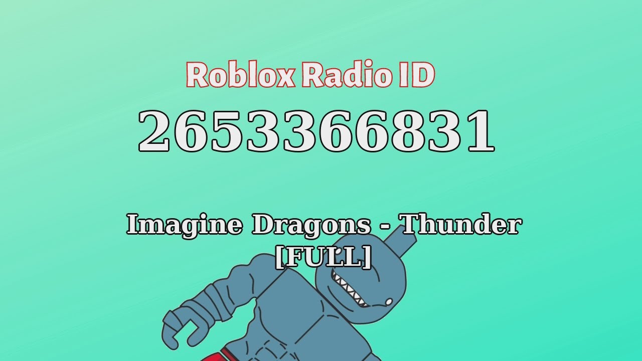 Imagine Dragons Thunder Full Roblox Id Roblox Radio Code Roblox Music Code Youtube - thunder id number roblox