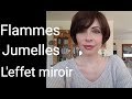 Flammes jumelles mes jumelles effet miroir