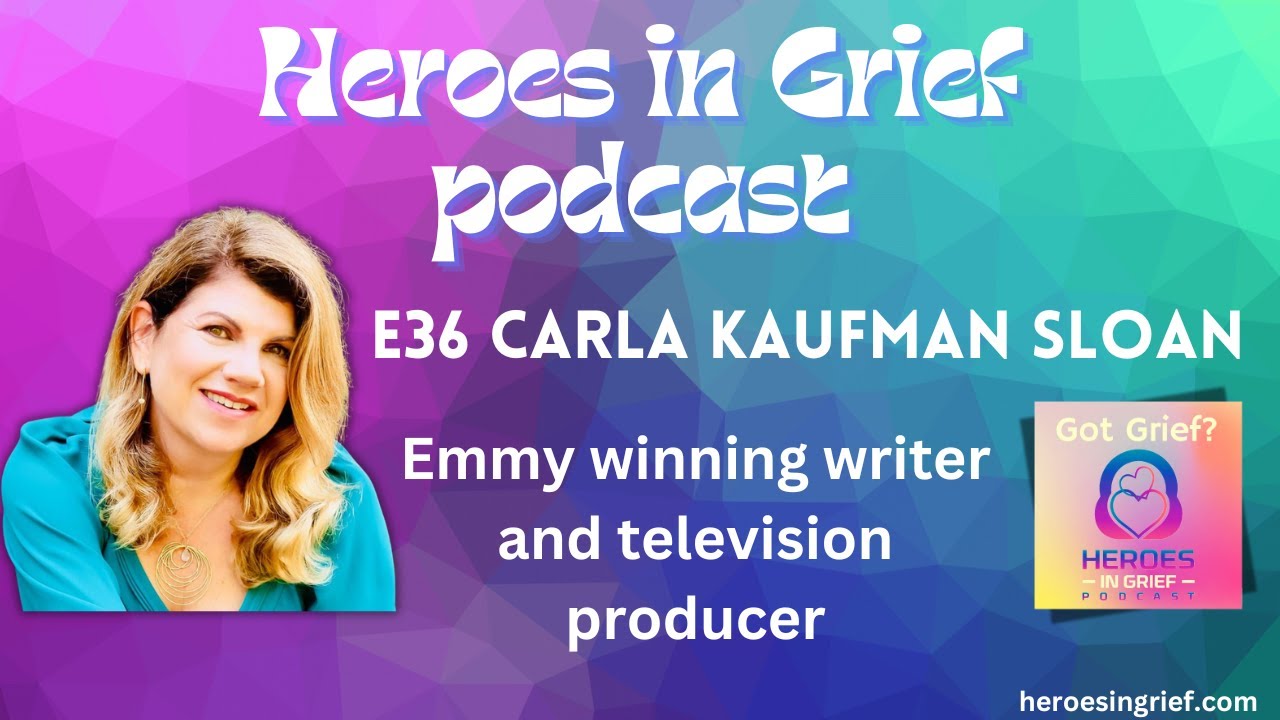E36 - Carla Kaufman Sloan - Emmy winning writer and television producer