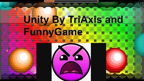 Geometry Dash: Unity By TriAxis And Funny Game