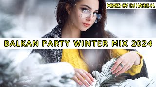 Balkan Party Winter Mix 2024 By Dj Haris H