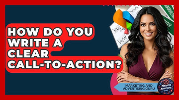 How Do You Write A Clear Call-to-Action? - Marketing and Advertising Guru